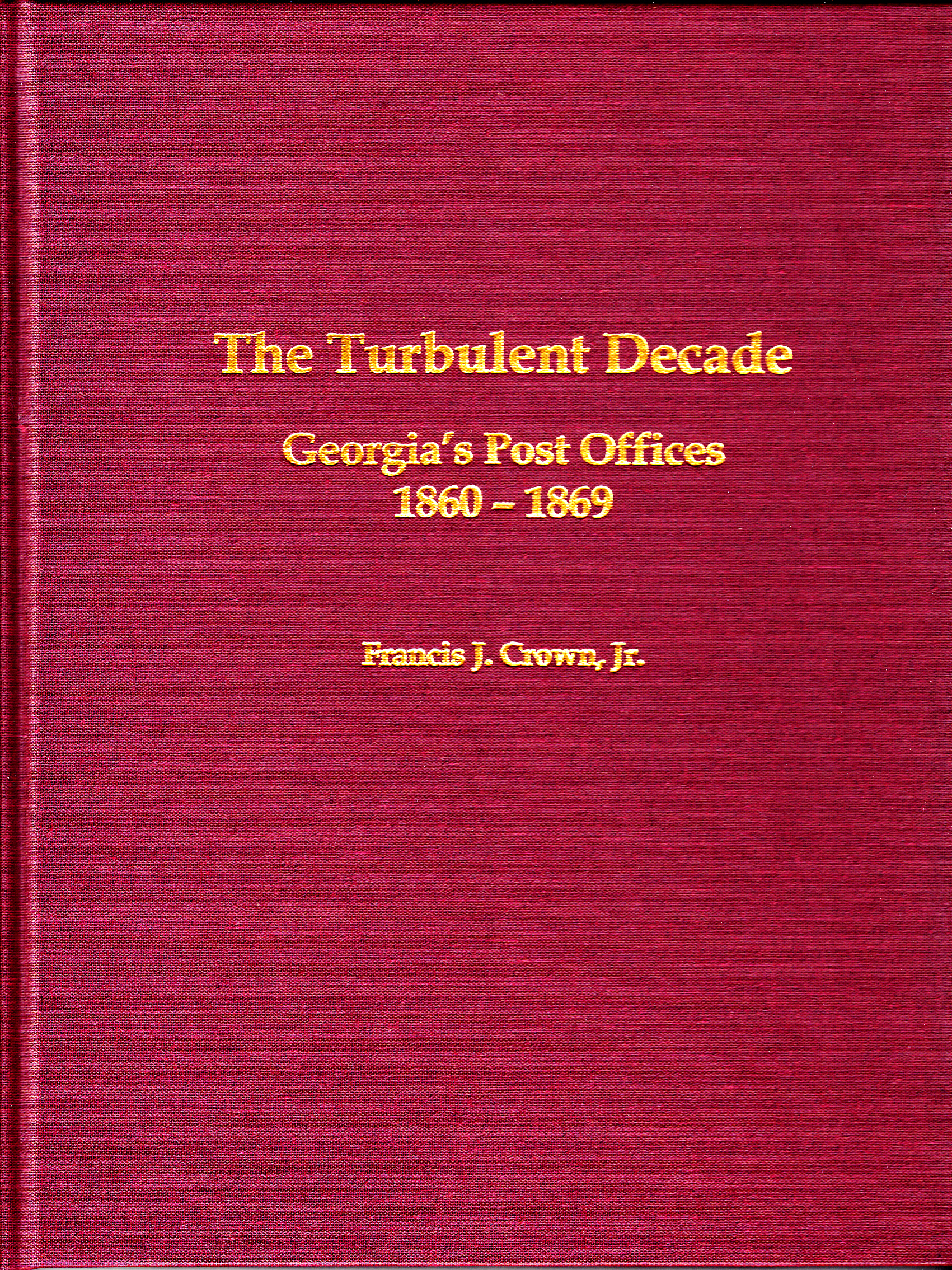 The Turbulent Decade; Georgia’s Post Offices 1860-1869